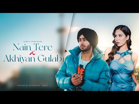 Nain Tere X Ankhiyan Gulab - Shubh ft. Sonam Bajwa & Kriti Sanon | You And Me | Mitraz | Afterhour