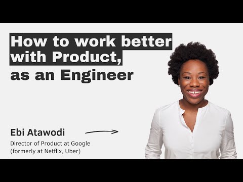 How to work better with Product, as an Engineer with Ebi Atawodi