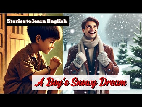 Learn English Through a Heartfelt Story: A Boy’s Snowy Dream