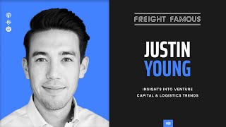 Freight Famous Ep 8: Insights Into Logistics Venture Capital & Logistics Trends with Justin Young