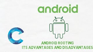 What is Android Rooting ? | Advantages and Disadvantages of Rooting Android Phones | Cybertectrix