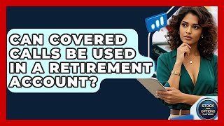 Can Covered Calls Be Used In A Retirement Account? - Stock and Options Playbook