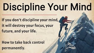 Discipline Your Mind - Control Your Mind || Graded Reader || Improve Your English ✅️ 