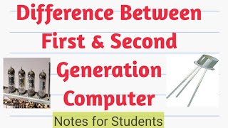 Difference between First and Second Generation Computer.