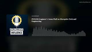 POWER Engineer’s Jason Pfaff on Disruptive Tech and Engineering