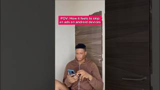 When you skip an ads on android devices😂