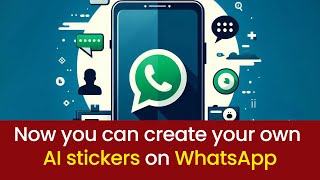 Now you can create your own AI stickers on WhatsApp | WhatsApp | TechWorld