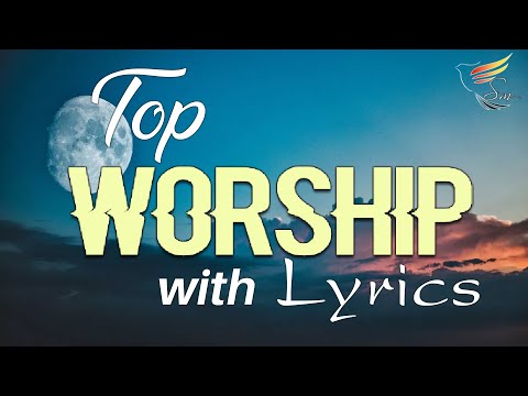10 hours NON STOP christian praise and WORSHIP SONGS with LYRICS