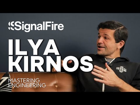 Mastering Engineering - Ilya Kirnos - Ex-google, co-founder of SignalFire