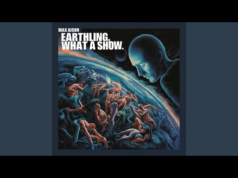 Earthling, what a Show