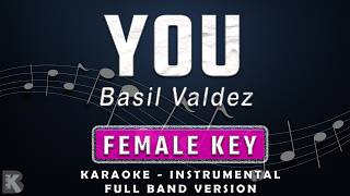 YOU - FEMALE KEY - FULL BAND KARAOKE - INSTRUMENTAL - BASIL VALDEZ