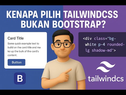 Inilah alasan kenapa tailwindcss daripada bootstrapcss - Episode 4