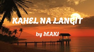 "KAHEL NA LANGIT" by Maki (Lyric Video)