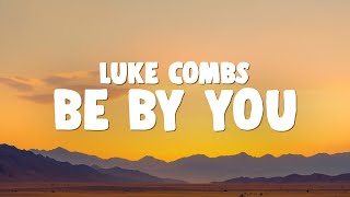 Luke Combs - Be By You