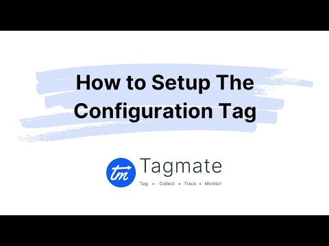 Tagmate Tutorials - How To Setup The Configuration Tag