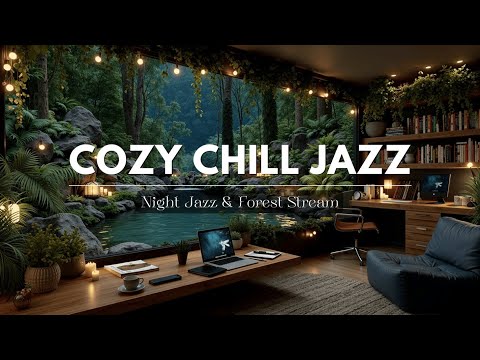Night Jazz & Forest Stream ~ Relaxing Study Music | Cozy Chill Jazz Lounge Vibes