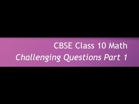 CBSE Class 10 Math challenging questions part 1