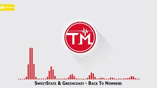 SweetState & Greencoast - Back To Nowhere