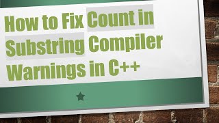 How to Fix Count in Substring Compiler Warnings in C++