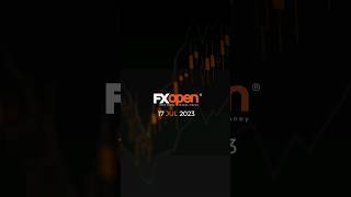 World Market News of the 17 July with FXOpen