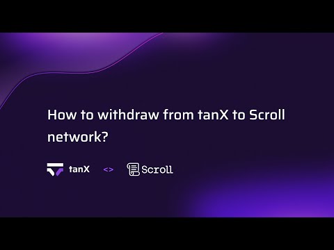 How to withdraw from tanX to Scroll network?