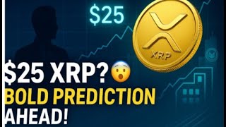 XRP to $25? Analyst Reveals Bold $1.5 Trillion Market Cap Prediction!