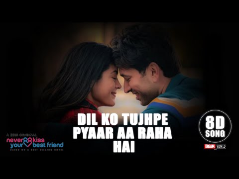 Dil Ko Tujhpe Pyaar | Never Kiss Your Best Friend | Vishal Mishra | 8D SONG | DWS