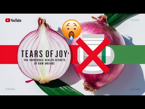 Tears of Joy: The Incredible Health Secrets of Raw Onions