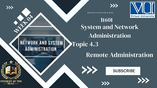 IT601 Short lecture| IT601 week 04 Topic 4.3|Remote Administration| IT601 Midterm lectures