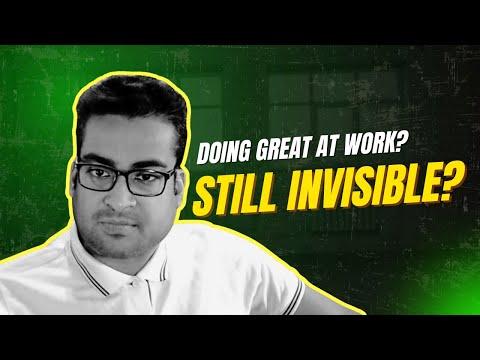 Why No One Notices Your Hard Work at the Office (And How to Fix It)