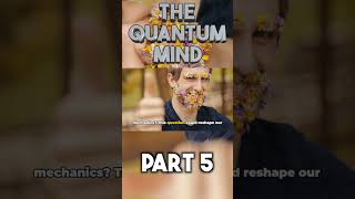 The Quantum Mind part 5 #shorts