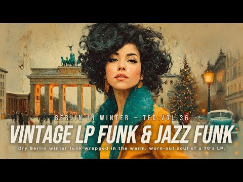 Vintage LP Funk & Jazz Funk Playlist | Analog Film Tone | Berlin in Winter — TFD Vol.36
