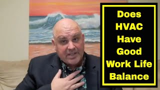 HVAC Job Advice - Do HVAC Techs Have A Good Work Life Balance