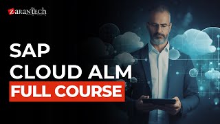 SAP Cloud ALM (Application Lifecycle Management) Full Course | ZaranTech