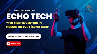 “The First Invention in Human History | Echo Tech” ll #echotech #gadgetworld #technews2025