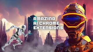 Embracing the Future: AI Chrome Extensions, GPT4, and the Path to Unparalleled Productivity💥