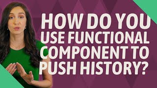 How do you use functional component to push history?
