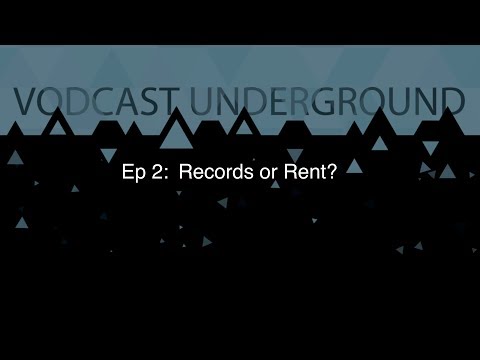 Vodcast Underground Episode 2 - Records or Rent?