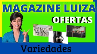 OFERTAS DO DIA eletrodomésticos MAGAZINE LUIZA/ promoção magalu