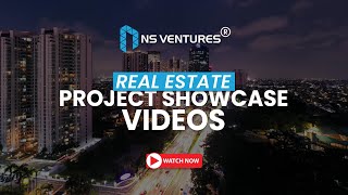 Premium Real Estate Project Showcase Video | Aerial + Interior + Lifestyle + Walkthrough|NS Ventures
