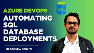 SQL Database Deployment Automation with Azure DevOps: Hands-on Tutorial  | Automation FTW!