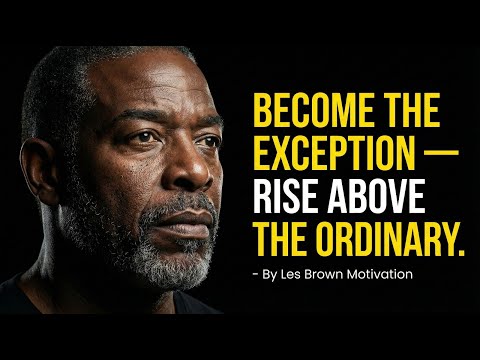 Become the Exception — Rise Above the Ordinary | Les Brown Motivation