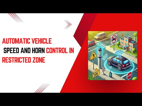 “Automatic Vehicle Speed And Horn Control In Restricted Zone”