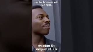 "Tech Humor: When Computers Play Coy 🤖😄 #404IntelligenceNotFound #TechLaughs" #foryou #viral #memes