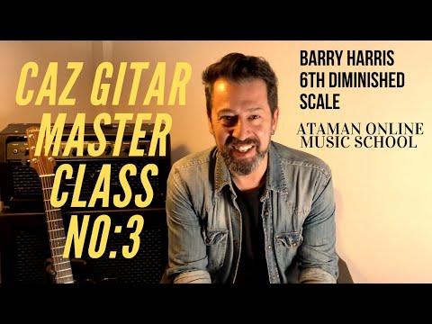 CAZ GİTAR MASTER CLASS NO: 3 - Barry Harris 6th Diminished Scale yapılandırılması ve kullanımı
