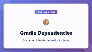 Gradle Dependencies: Managing Libraries in Kotlin Projects | Complete Beginner Guide