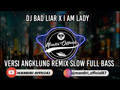 DJ BAD LIAR × I AM LADY VERSI ANGKLUNG - REMIX SLOW FULL BASS