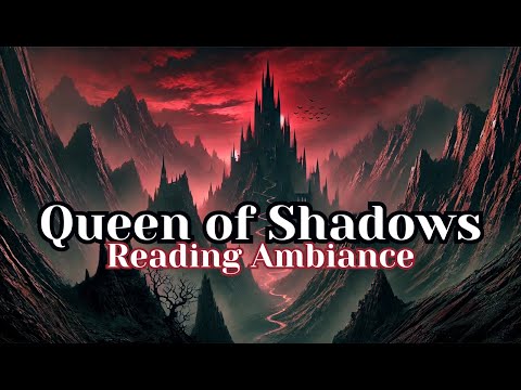 Queen of Shadows Ambiance | Thone of Glass Series