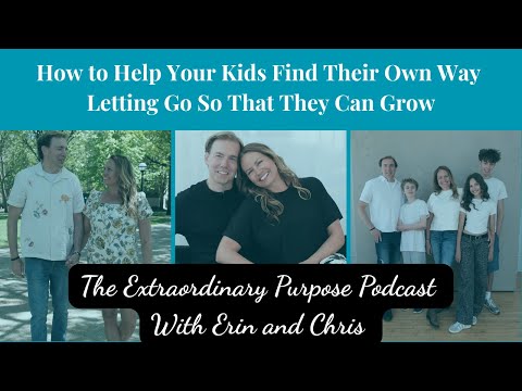 How to Help Your Child Find Their Own Way; Letting Go So That They Can Grow