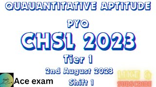 Quantitative aptitude chsl 2023•2august 2023 Shift 1•ACEEXAM
